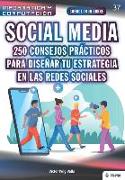 Conoce todo sobre Social Media. 250 consejos prácticos para diseñar tu estrategia en las redes sociales