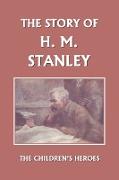 The Story of H. M. Stanley (Yesterday's Classics)