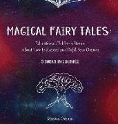 Magical Fairy Tales: Educational Children's Stories About How To Succeed and Fulfill Your Dreams