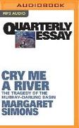 Quarterly Essay 77: Cry Me a River: The Tragedy of the Murray-Darling Basin