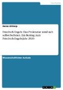 Friedrich Engels: Das Proletariat wird sich selbst befreien. Ein Beitrag zum Friedrich-Engels-Jahr 2020