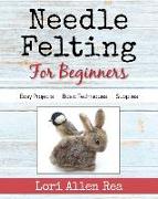 Needle Felting for Beginners