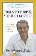 Tools to Thrive, Not Just Survive: Dr. Ben's Practical Wisdom for Managing Self, Family, Relationships, Work, and Friendships