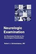 Neurologic Examination: An Illustrated Guide to the Neurological Examination