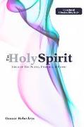 The Holy Spirit: Discover His Person, Presence, & Power