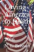 Loving America to Death: 2016