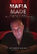 Mafia Made: A True Story of Murder, Racketeering, and Drug Trafficking