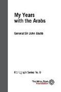 My Years with the Arabs: ISF Monograph 8