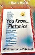 You Know... Platonics