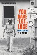 You Have a Lot to Lose: A Memoir, 1956-1986 Volume 2