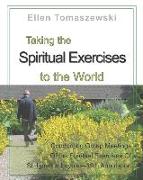 Taking the Spiritual Exercises to the World: A manual for conducting group meetings of the Spiritual Exercises of St. Ignatius Loyola