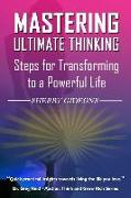 Mastering Ultimate Thinking: Steps for Transforming to a Powerful Life