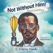 Not Without Him!: Black Inventors