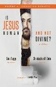 Is Jesus Human and Not Divine?