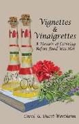 Vignettes & Vinaigrettes: A Memoir Of Catering Before Food Was Hot