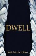 Dwell: A Devtional Experience in the Secret Place of Psalms 91