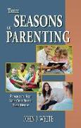 Three Seasons of Parenting: Principles to Help Your Child Fulfill Their Destiny