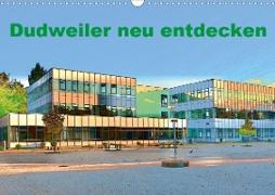 Dudweiler neu entdecken (Wandkalender 2021 DIN A3 quer)