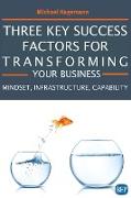 Three Key Success Factors for Transforming Your Business