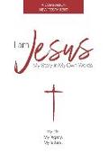 I am Jesus: My Story In My Own Words