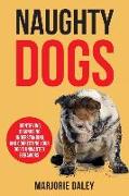 Naughty Dogs: Identifying, Diagnosing, Understanding, and Correcting Your Dog's Unwanted Behaviors