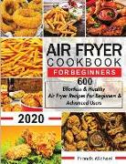 Air Fryer Cookbook for Beginners: 600 Effortless & Healthy Air Fryer Recipes for Beginners & Advanced Users: 600 Effortless & Healthy Air Fryer Recipe