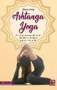 Ashtanga Yoga: Una Guía Práctica Y Fácil Para Purificar El Cuerpo Y Potenciar La Mente