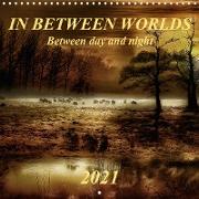 In between worlds - between day and night (Wall Calendar 2021 300 × 300 mm Square)