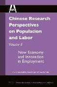 Chinese Research Perspectives on Population and Labor, Volume 6: New Economy and Innovation in Employment