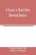 A course in qualitative chemical analysis