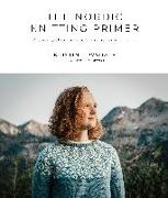 The Nordic Knitting Primer: A Step-By-Step Guide to Scandinavian Colorwork