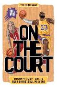 On the Court: Biographies of Today's Best Basketball Players