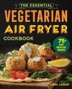 The Essential Vegetarian Air Fryer Cookbook