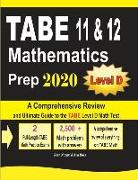 TABE 11 & 12 Mathematics Prep 2020: A Comprehensive Review and Ultimate Guide to the TABE Math Level D Test