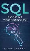 SQL: 2 books in 1 - The Ultimate Beginner's & Intermediate Guide to Learn SQL Programming step by step