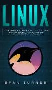 Linux: The Ultimate Beginner's Guide to Learn Linux Operating System, Command Line and Linux Programming Step by Step