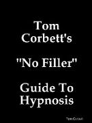 Tom Corbett's "No Filler" Guide To Hypnosis