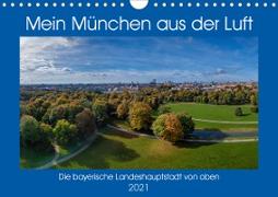 Mein München aus der Luft (Wandkalender 2021 DIN A4 quer)