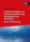 Professionalität und Professionalisierung pädagogischen Handelns: Eine Einführung