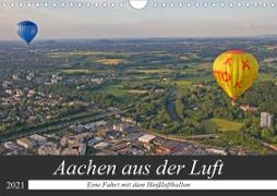 Aachen aus der Luft - Eine Fahrt mit dem Heißluftballon (Wandkalender 2021 DIN A4 quer)