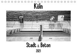 Köln - Stadt & Beton (Tischkalender 2021 DIN A5 quer)