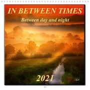 In between times - between day and night (Wall Calendar 2021 300 × 300 mm Square)