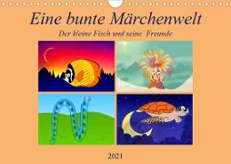 Eine bunte Märchenwelt Der kleine Fisch und seine Freunde (Wandkalender 2021 DIN A4 quer)