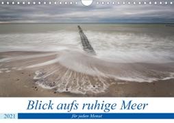 Blick aufs ruhige Meer (Wandkalender 2021 DIN A4 quer)