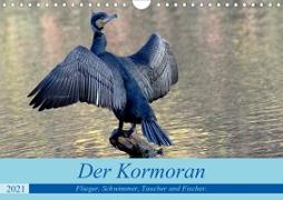 Der Kormoran, ein guter Flieger, Schwimmer, Taucher und Fischer. (Wandkalender 2021 DIN A4 quer)