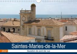 Saintes-Maries-de-la-Mer - Question de point de vue (Calendrier mural 2021 DIN A4 horizontal)