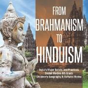 From Brahmanism to Hinduism | India's Major Beliefs and Practices | Social Studies 6th Grade | Children's Geography & Cultures Books