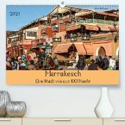Marrakesch - Eine Stadt wie aus 1001 Nacht (Premium, hochwertiger DIN A2 Wandkalender 2021, Kunstdruck in Hochglanz)