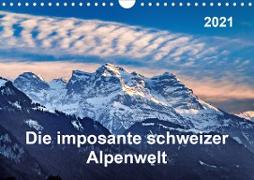 Die imposante schweizer Alpenwelt (Wandkalender 2021 DIN A4 quer)
