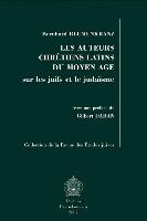 Les Auteurs Chretiens Latins Du Moyen Age Sur Les Juifs Et Le Judaisme